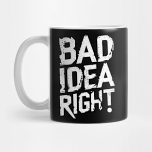 "Bad Idea, Right?" Humor Mug